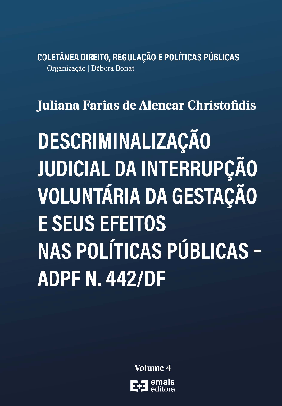 Descriminalização judicial da interrupção voluntária da gestação e seus efeitos nas políticas públicas ADPF 442